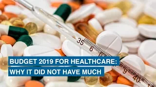 Budget 2019 for healthcare: Why it did not have much