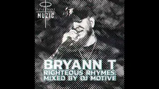 BRYANN T | RIGHTEOUS RHYMES | MIXED BY DJ MOTIVE