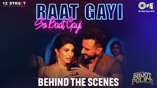 Raat Gayi So Baat Gayi - Behind The Scenes | Saif Ali Khan, Jacqueline Fernandez | Bhoot Police