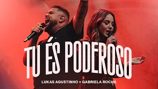 Lukas Agustinho, Gabriela Rocha - Tu És Poderoso (Ao Vivo)