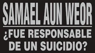 Samael Aun Weor ¿Fue Responsable de un Suicidio?