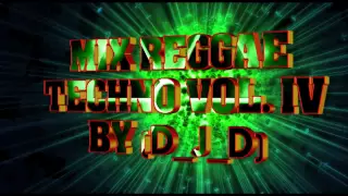 Mix Reggae Techno Vol. IV By (D_J_D)