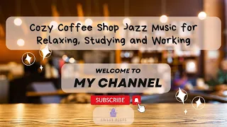 Cozy Coffee Shop Smooth Jazz Music for Relaxing, Studying and Working -