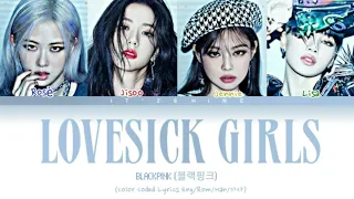 BLACKPINK Lovesick Girls (Color Coded Lyrics Han/Rom/Eng/가사)