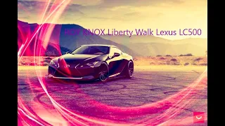 ROY KNOX -  Liberty Walk Lexus LC500 [VDO]