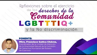 Reflexiones sobre el ejercicio de los derechos de la comunidad LGBTTTIQ+ y la no discriminación