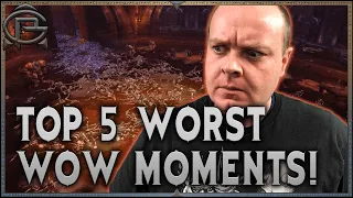 My Top 5 WORST Moments in WoW!