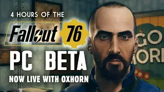 Day 1 of the Fallout 76 PC Beta with Oxhorn - 4 Hours of Gameplay