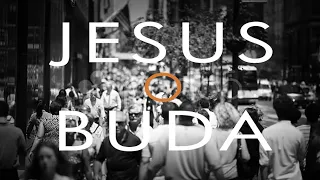 ¿Jesús o Buda?  Quién es más importante?