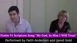 Psalm 91 "My God, In Him I Will Trust" (by Esther Mui) sung by Faith Anderson and Jared Gold