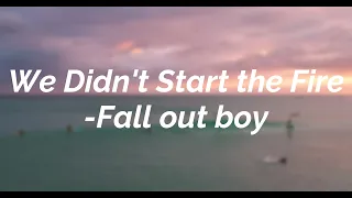 We Didn't Start the Fire - Fall out Boy | Lyrics by NMH Clean Records