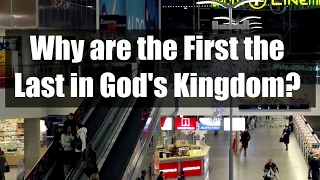 Why are the First the Last in God's Kingdom?