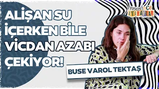 Buse Varol gözyaşları ile anlattı: Alişan su içerken bile vicdan azabı çekiyor!