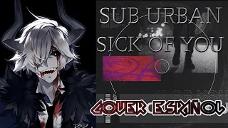 Sub Urban - SICK OF YOU (COVER ESPAÑOL) AlexissjCovers