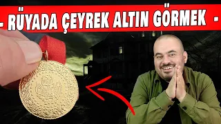 RÜYADA ÇEYREK ALTIN GÖRMEK, RÜYADA ÇEYREK TAKTIĞINI GÖRMEK, RÜYADA ÇEYREK GÖRMEK, HÜSEYİN DURU RÜYA