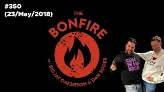 The Bonfire #350 (23 May 2018)