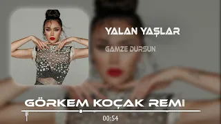 Gamze Dursun - Yalan Yaşlar ( Görkem Koçak Remix )