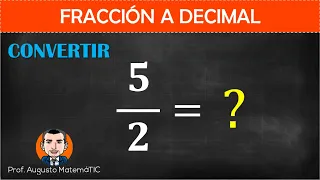 Convertir fracción a decimal exacto 5/2