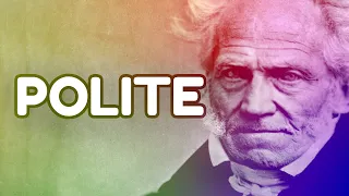 SCHOPENHAUER: The Art of Being Polite (And Why Some People Don't Deserve It)