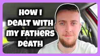 How I Dealt with My Fathers Death