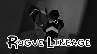 Rogue Lineage Changed Me.