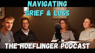 Navigating Grief & Loss | The Hoeflinger Podcast 5