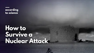 How to survive a Nuclear Attack, According To Science