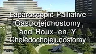 1996 | Laparoscopic Palliative Gastrojejunostomy and Roux-en-Y Choledochojejunostomy