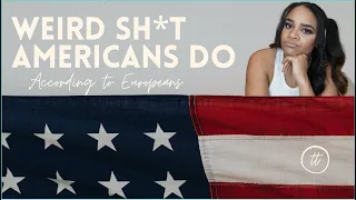 What Europeans Think Is Weird About American Life | WEIRD SH*T AMERICANS DO