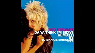 ROD STEWART - Da' Ya' Think I'm Sexy 2023? (DJ Mankie Classic Disco Remix)
