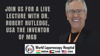 Dr. Robert Rutledge, the inventor of MGB, giving  an online lecture at World Laparoscopy Hospital