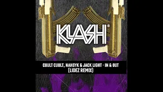 CUULT CUULT, NAHSYK & Jack Light - IN & OUT (LIDEZ Remix) [KLASH Records]