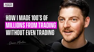 Owen Morton: Making $100’s of Millions From The Trading Industry | WOR EP.112