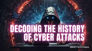 Decoding the History of Cyber Attacks