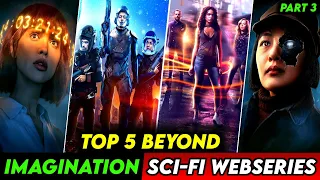 Top 5 BEYOND IMAGINATION SCI-FI Web Series [Part 3] | best sci fi web series | Series Universe