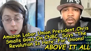 Amazon Labor Union President Chris Smalls Goes On CNBC, Says "The Revolution Is Here" For Unions!