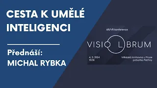 Visiolibrum:  Michal Rybka - Cesta k umělé inteligenci