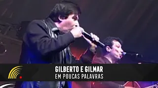 Gilberto & Gilmar - Em Poucas Palavras - Gravado Em Um Circo, Onde Tudo Começou...