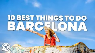 10 BEST THINGS TO DO IN BARCELONA