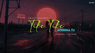 Tike Tike Achinha Tu lofi Version | Human Sagar & Diptirekha | Odia lofi Version | UM lofi