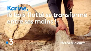 Karine, le bois flotté se transforme entre ses mains ! - Météo à la carte