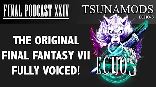 The Original FFVII Fully Voiced! | Tsunamods + Cast - Final Podcast XXIV