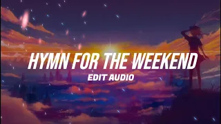 Coldplay -  Hymn for the Weekend ( edit audio )