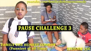 FUNNY VIDEO (PAUSE CHALLENGE PART THREE) (Family The Honest Comedy) (Episode 166)