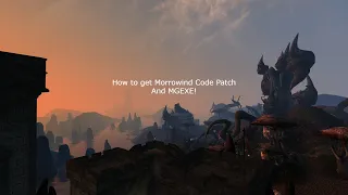 How to download Morrowind code patch, And MGE Xe