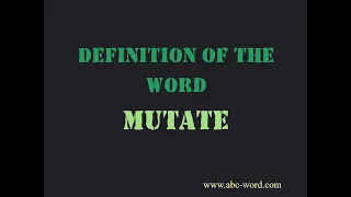 Definition of the word "Mutate"