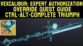 Vexcalibur: Expert Authorization Override Quest Guide - Ctrl-Alt-Complete Triumph | Destiny 2