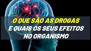 O que são DROGAS e quais os seus EFEITOS no organismo