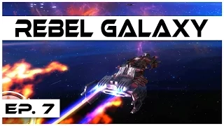 Rebel Galaxy - Ep. 7 - Messing with a Pirate Lord! - Let's Play
