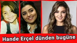 Hande Erçel dünden bugüne. Hande Erçel'in yıllar içindeki değişimi